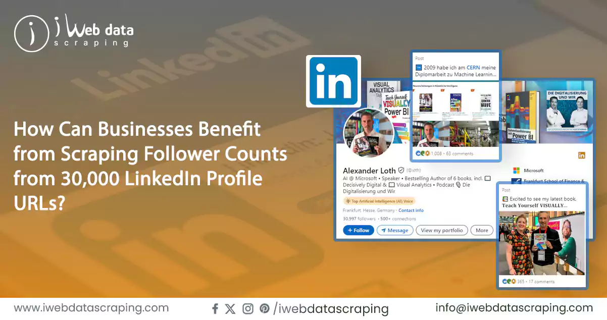 How-Can-Businesses-Benefit-from-Scraping-Follower-Counts-from-30,000-LinkedIn-Profile-URLs