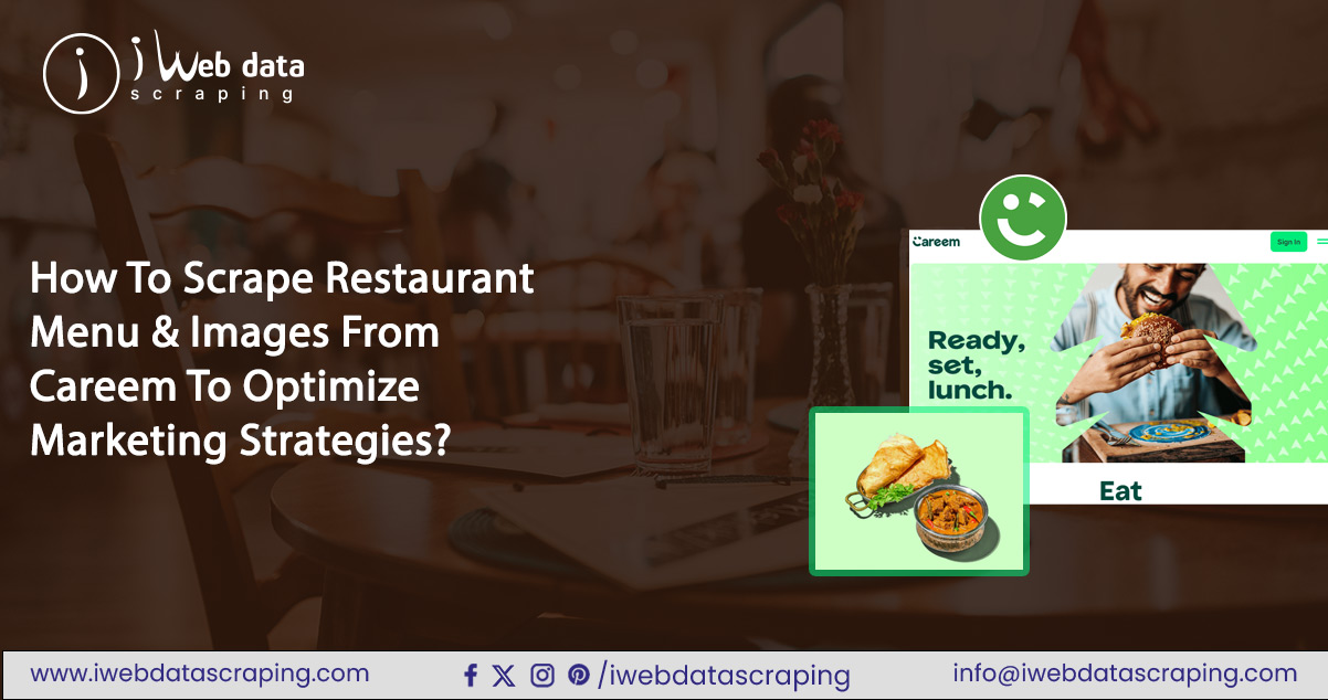 Scrape Careem Restaurant Menus & Images to Boost Marketing Strategies