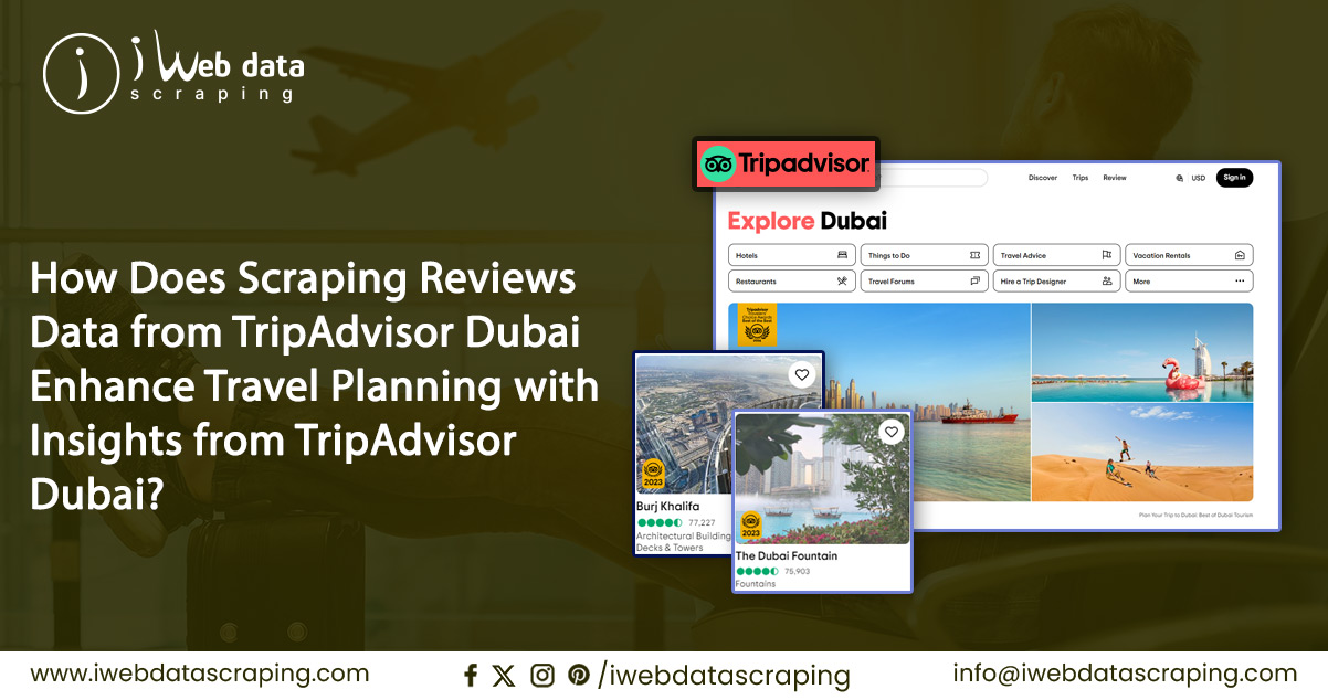 How-Does-Scraping-Reviews-Data-from-TripAdvisor-Dubai-Enhance-Travel-Planning-with-Insights-from-TripAdvisor-Dubai